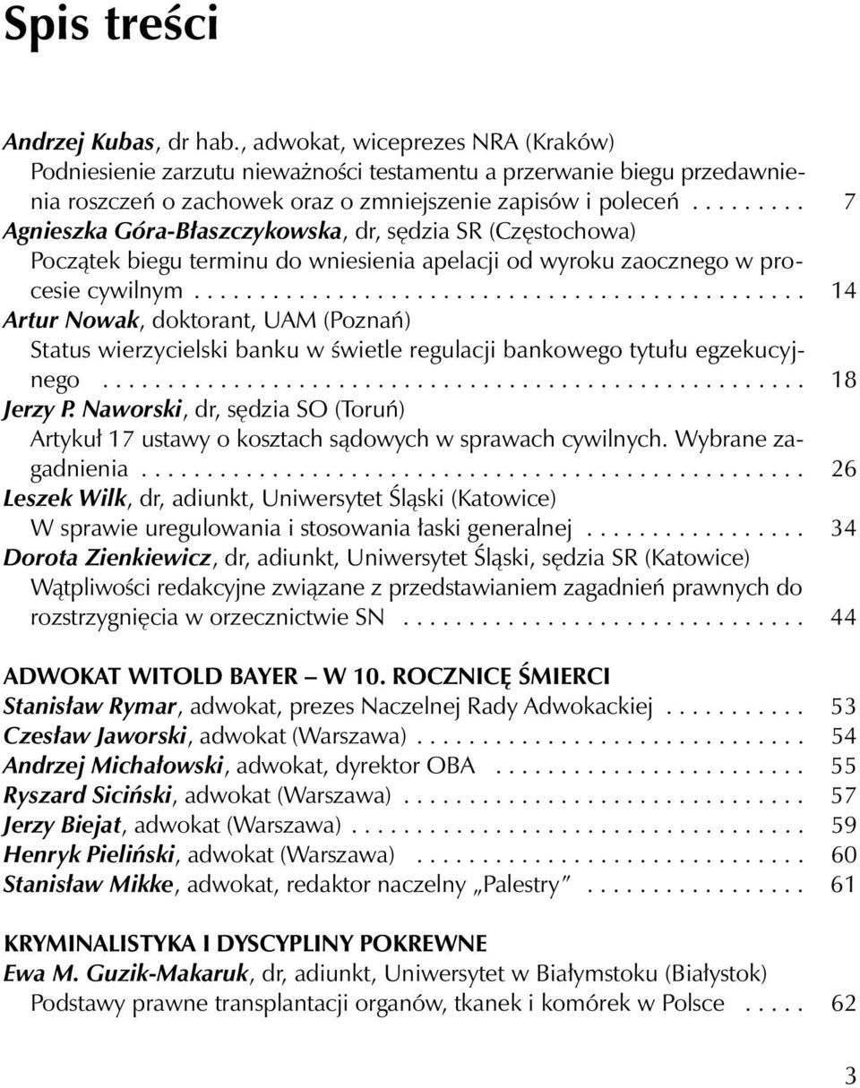 ........ 7 Agnieszka Góra-Błaszczykowska, dr, sędzia SR (Częstochowa) Początek biegu terminu do wniesienia apelacji od wyroku zaocznego w procesie cywilnym.