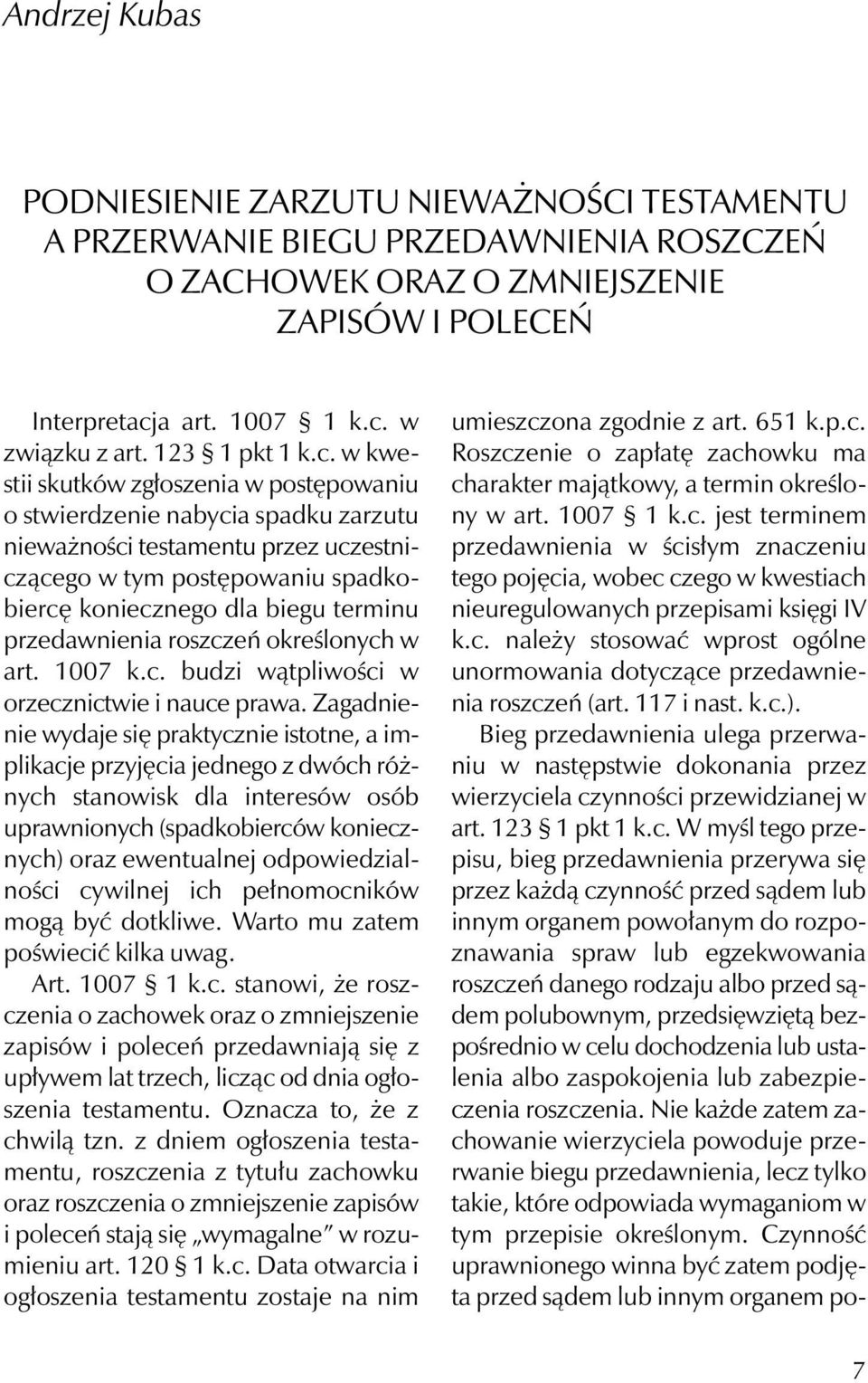 w kwestii skutków zgłoszenia w postępowaniu o stwierdzenie nabycia spadku zarzutu nieważności testamentu przez uczestniczącego w tym postępowaniu spadkobiercę koniecznego dla biegu terminu