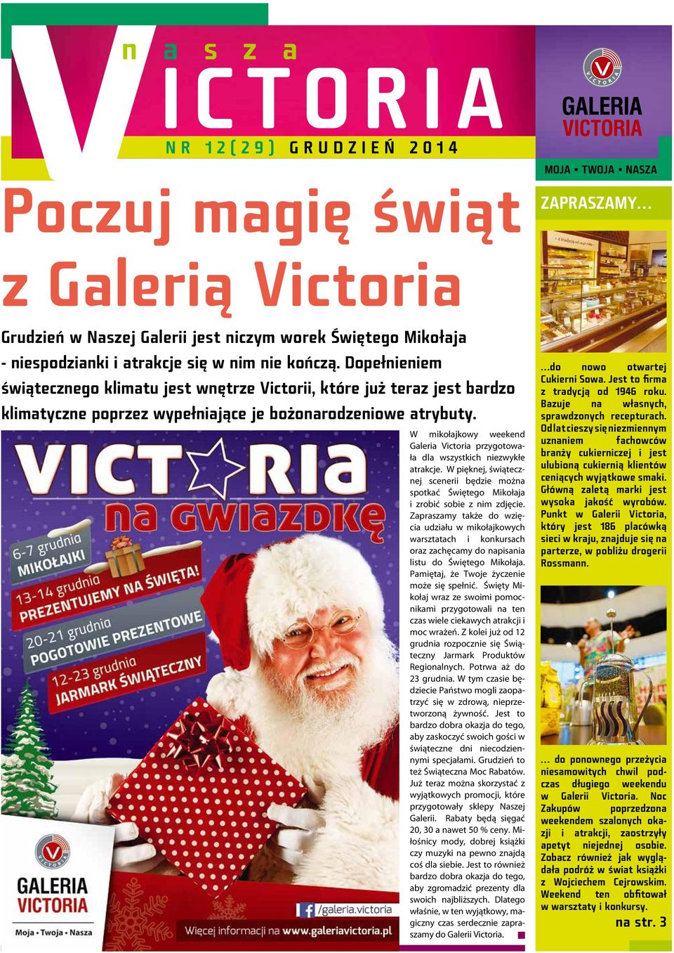 W mikołajkowy weekend Galeria Victoria przygotowała dla wszystkich niezwykłe atrakcje. W pięknej, świątecznej scenerii będzie można spotkać Świętego Mikołaja i zrobić sobie z nim zdjęcie.