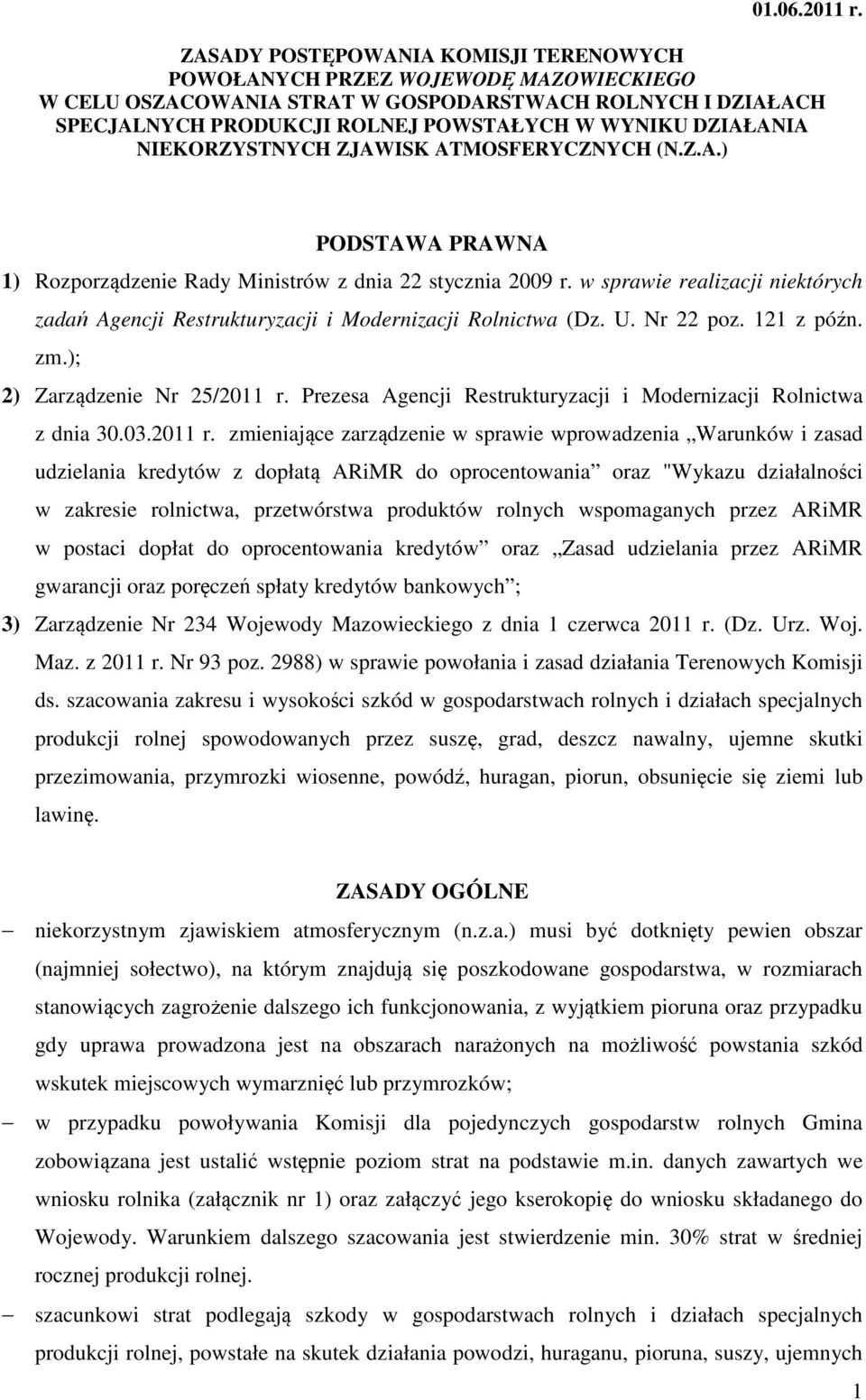 NIEKORZYSTNYCH ZJAWISK ATMOSFERYCZNYCH (N.Z.A.) PODSTAWA PRAWNA 1) Rozporządzenie Rady Ministrów z dnia 22 stycznia 2009 r.