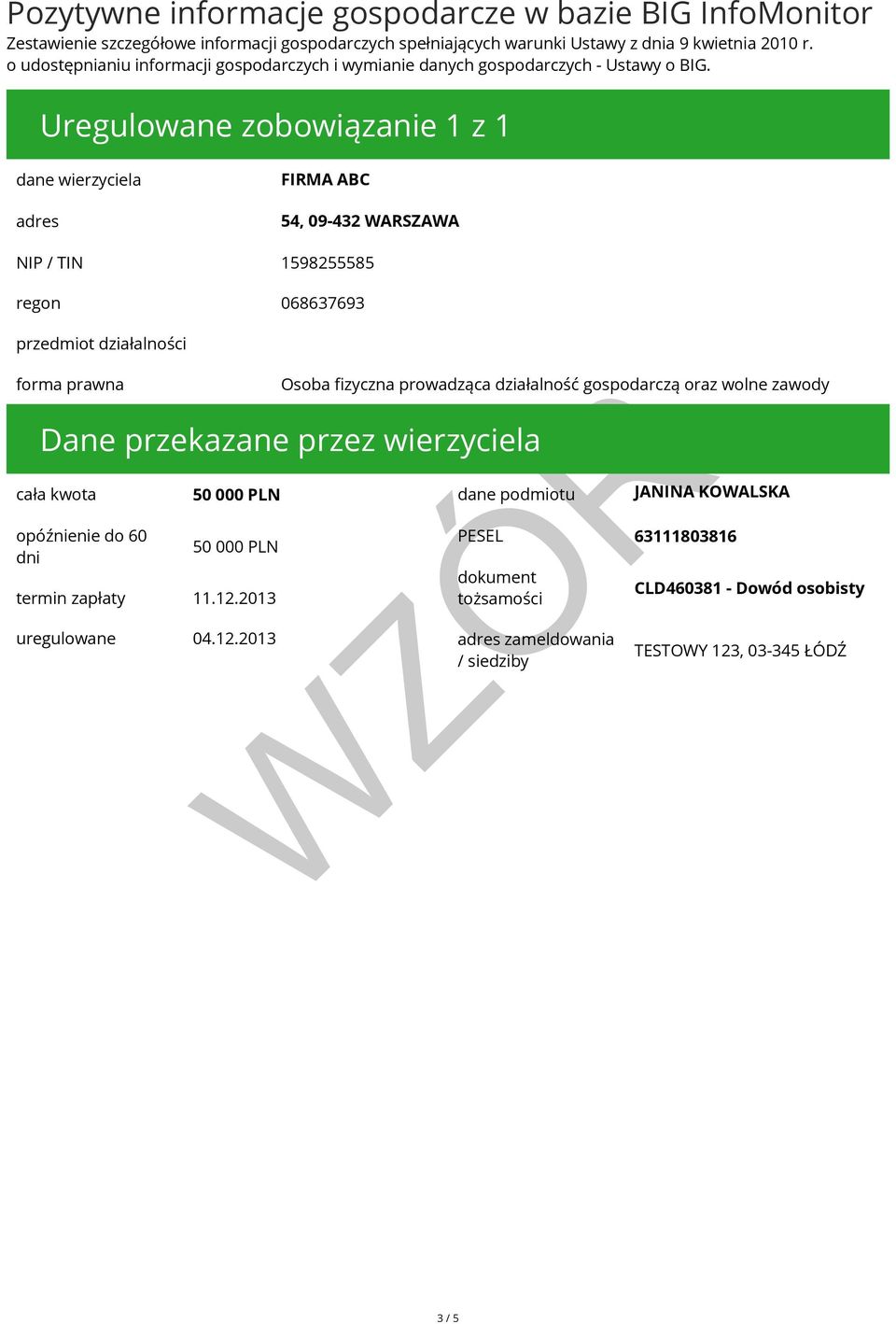 Uregulowane zobowiązanie 1 z 1 FIRMA ABC 54, 09-432 WARSZAWA NIP / TIN 1598255585 regon 068637693 cała kwota opóźnienie do 60 dni termin zapłaty