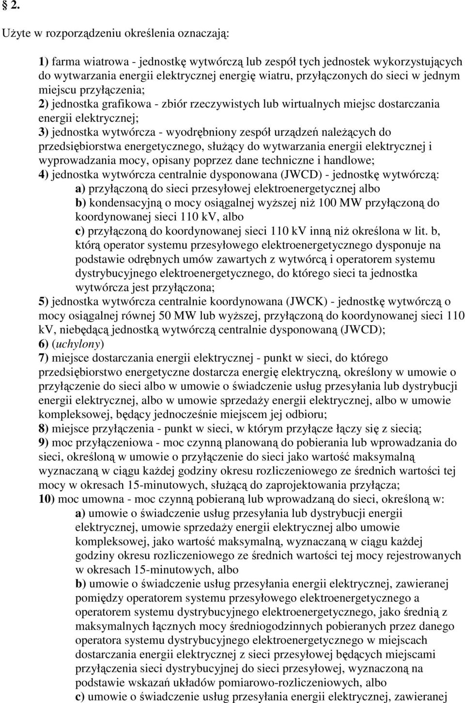 należących do przedsiębiorstwa energetycznego, służący do wytwarzania energii elektrycznej i wyprowadzania mocy, opisany poprzez dane techniczne i handlowe; 4) jednostka wytwórcza centralnie