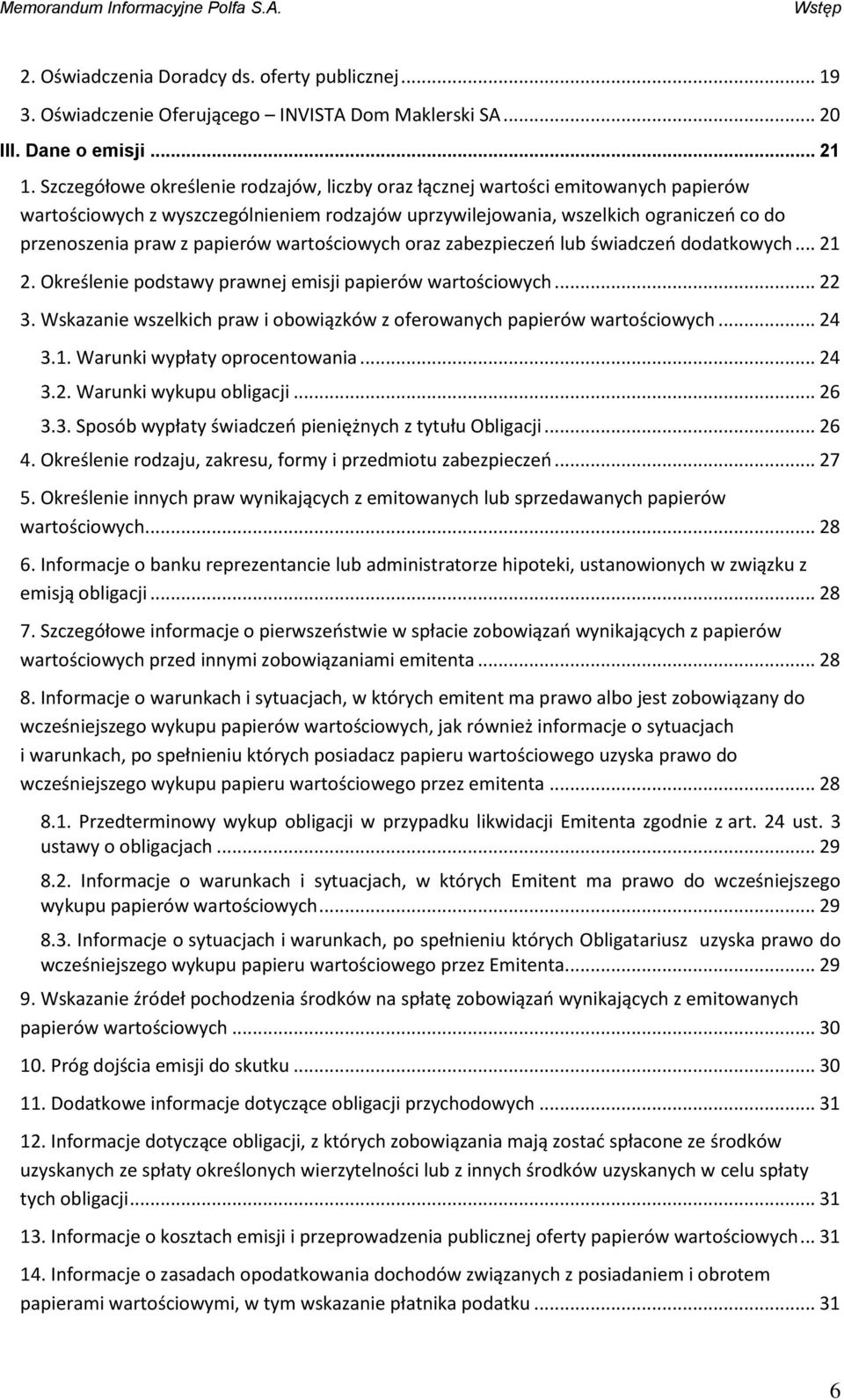 wartościowych oraz zabezpieczeń lub świadczeń dodatkowych... 21 2. Określenie podstawy prawnej emisji papierów wartościowych... 22 3.