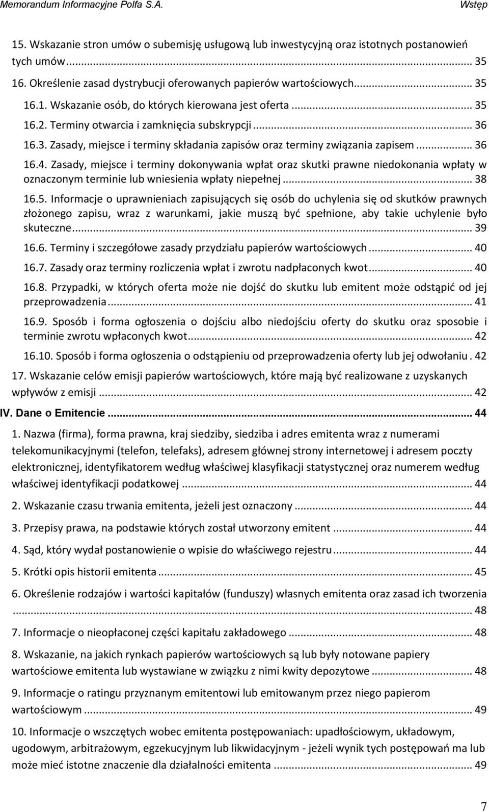 Zasady, miejsce i terminy dokonywania wpłat oraz skutki prawne niedokonania wpłaty w oznaczonym terminie lub wniesienia wpłaty niepełnej... 38 16.5.