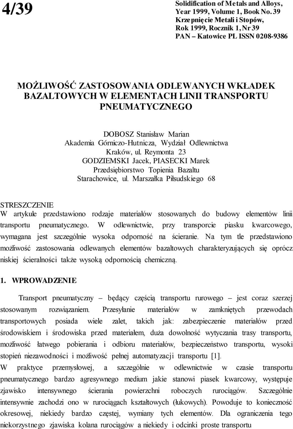 Stanisław Marian Akademia Górniczo-Hutnicza, Wydział Odlewnictwa Kraków, ul. Reymonta 23 GODZIEMSKI Jacek, PIASECKI Marek Przedsiębiorstwo Topienia Bazaltu Starachowice, ul.