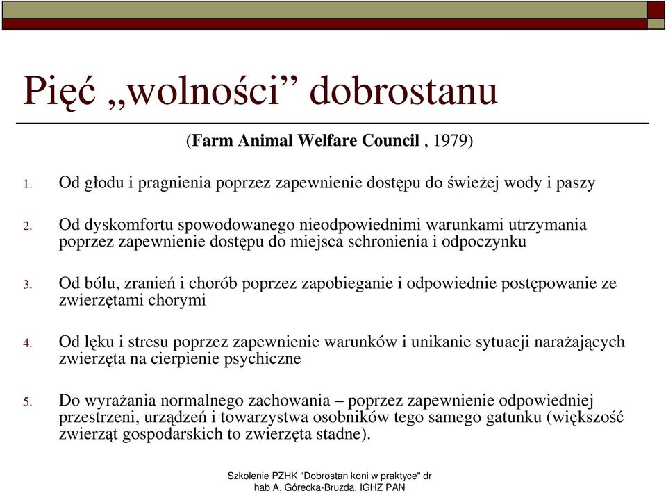 Od bólu, zranień i chorób poprzez zapobieganie i odpowiednie postępowanie ze zwierzętami chorymi 4.