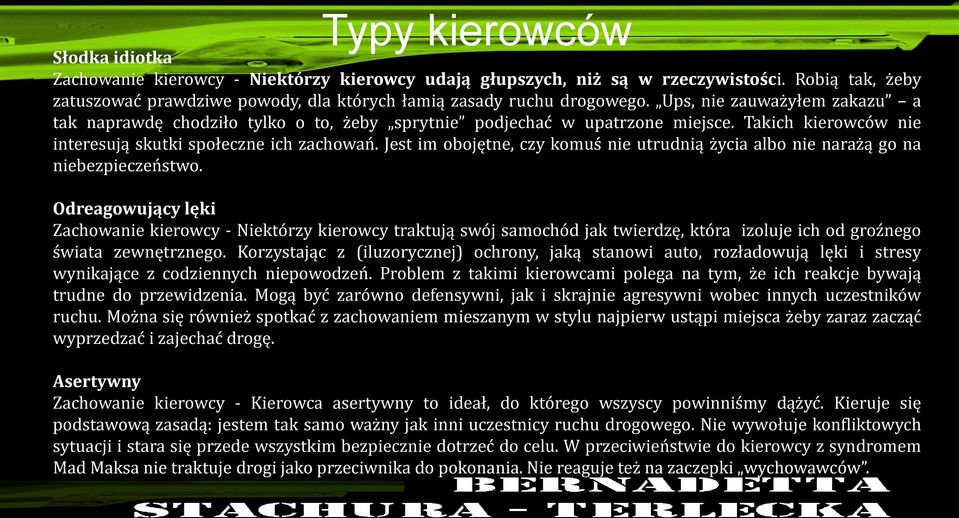 Jest im obojętne, czy komuś nie utrudnią życia albo nie narażą go na niebezpieczeństwo.