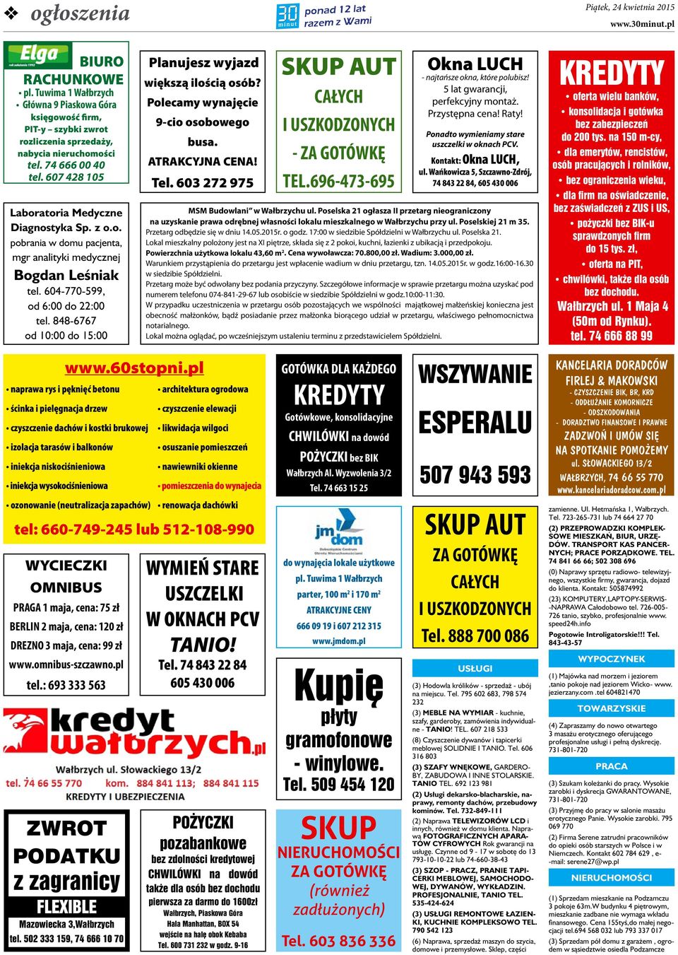 848-6767 od 10:00 do 15:00 Planujesz wyjazd większą ilością osób? Polecamy wynajęcie 9-cio osobowego busa. ATRAKCYJNA CENA! Tel. 603 272 975 SKUP AUT CAŁYCH I USZKODZONYCH - ZA GOTÓWKĘ TEL.