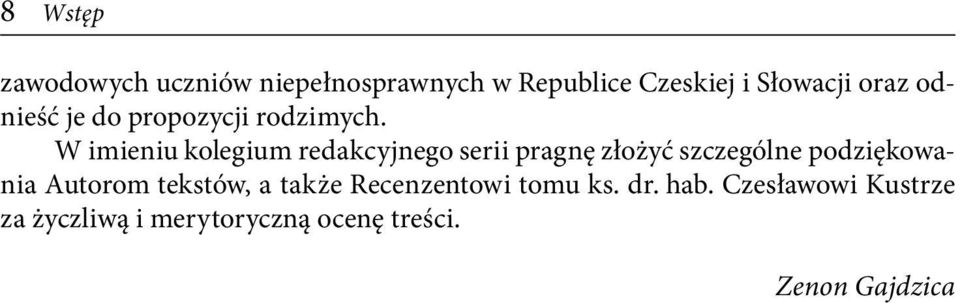 W imieniu kolegium redakcyjnego serii pragnę złożyć szczególne podziękowania