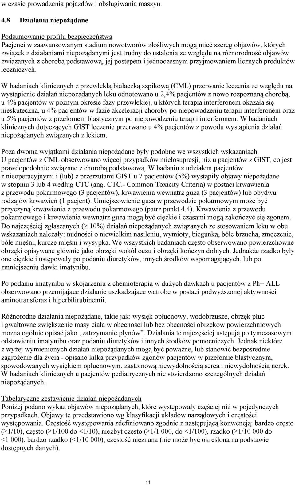 ustalenia ze względu na różnorodność objawów związanych z chorobą podstawową, jej postępem i jednoczesnym przyjmowaniem licznych produktów leczniczych.