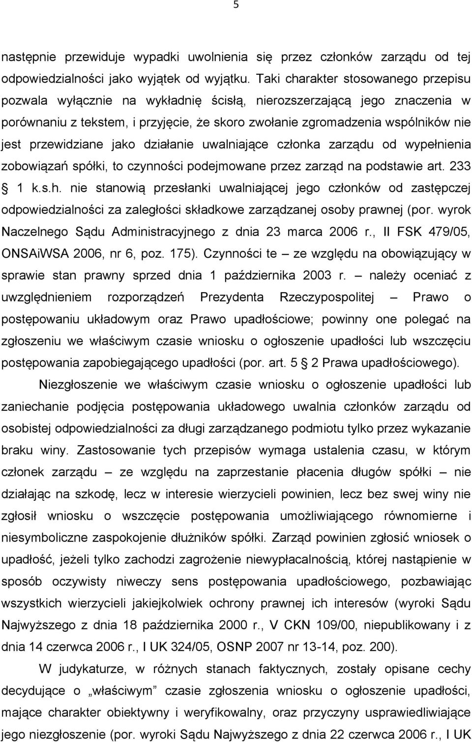 przewidziane jako działanie uwalniające członka zarządu od wypełnienia zobowiązań spółki, to czynności podejmowane przez zarząd na podstawie art. 233 1 k.s.h.