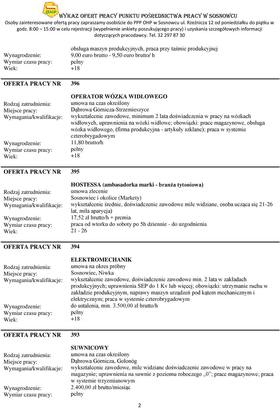 czterobrygadowym 11,80 brutto/h 395 HOSTESSA (ambasadorka marki - branża tytoniowa) umowa zlecenie i okolice (Markety) wykształcenie średnie, doświadczenie zawodowe mile widziane, osoba ucząca się