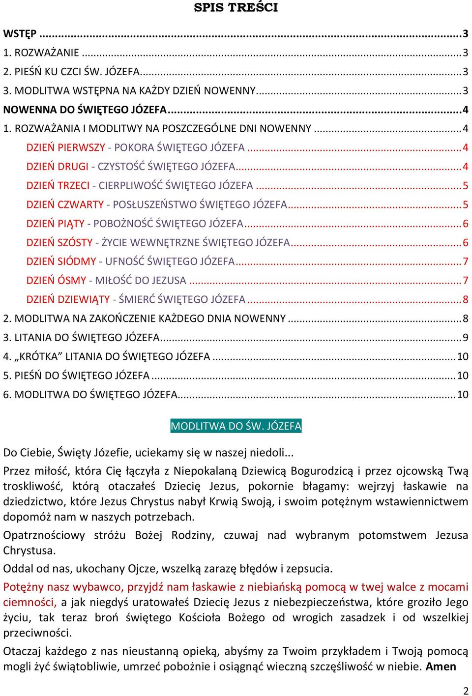 .. 5 DZIEO CZWARTY - POSŁUSZEOSTWO ŚWIĘTEGO JÓZEFA... 5 DZIEO PIĄTY - POBOŻNOŚD ŚWIĘTEGO JÓZEFA... 6 DZIEO SZÓSTY - ŻYCIE WEWNĘTRZNE ŚWIĘTEGO JÓZEFA... 6 DZIEO SIÓDMY - UFNOŚD ŚWIĘTEGO JÓZEFA.