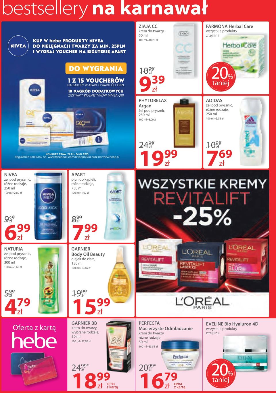 ml=1,07 9 49 6 99 8 99 NATURIA żel pod prysznic, 300 ml 100 ml=1,60 Body Oil Beauty olejek do ciała, 1 100 ml=10,66 5 99 4 79 1 15 99 Oferta BB krem do