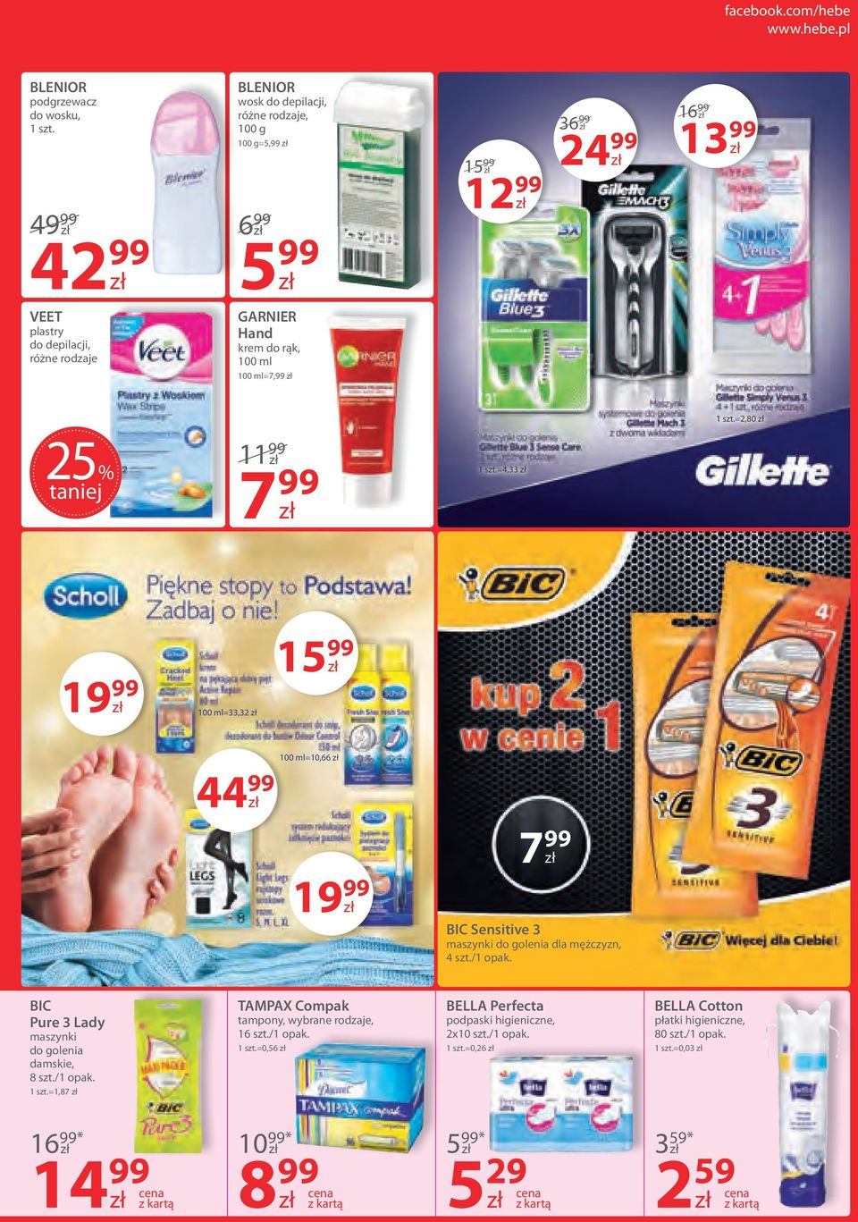 pl BLENIOR podgrzewacz do wosku, 4 42 99 BLENIOR wosk do depilacji, 100 g 100 g=5,99 6 99 5 99 15 99 12 99 36 99 24 99 16 99 13 99 VEET plastry do depilacji,