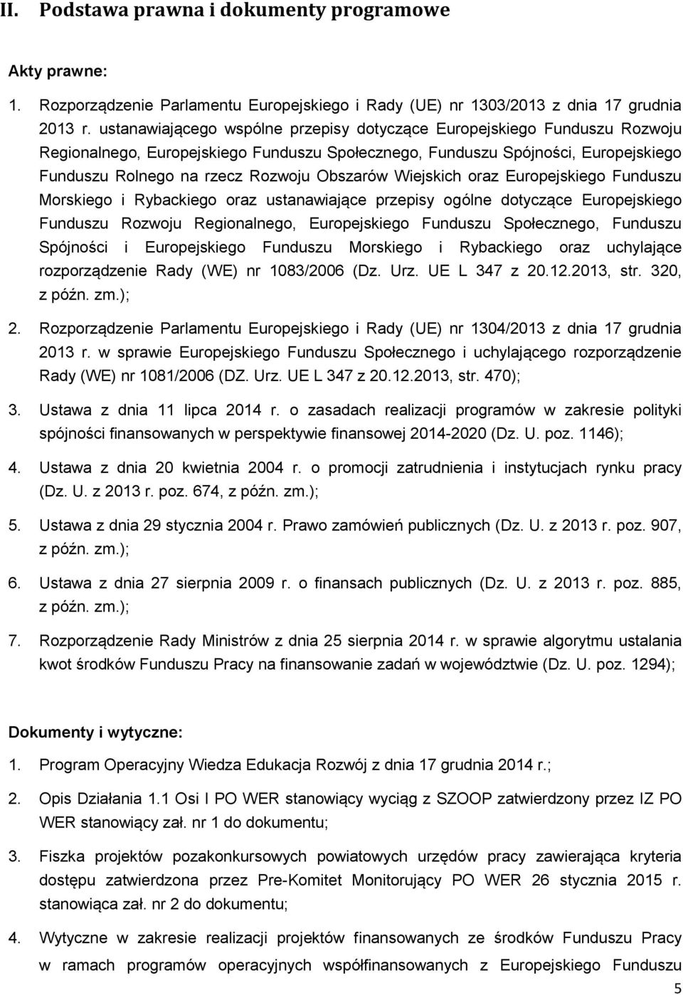 Obszarów Wiejskich oraz Europejskiego Funduszu Morskiego i Rybackiego oraz ustanawiające przepisy ogólne dotyczące Europejskiego Funduszu Rozwoju Regionalnego, Europejskiego Funduszu Społecznego,