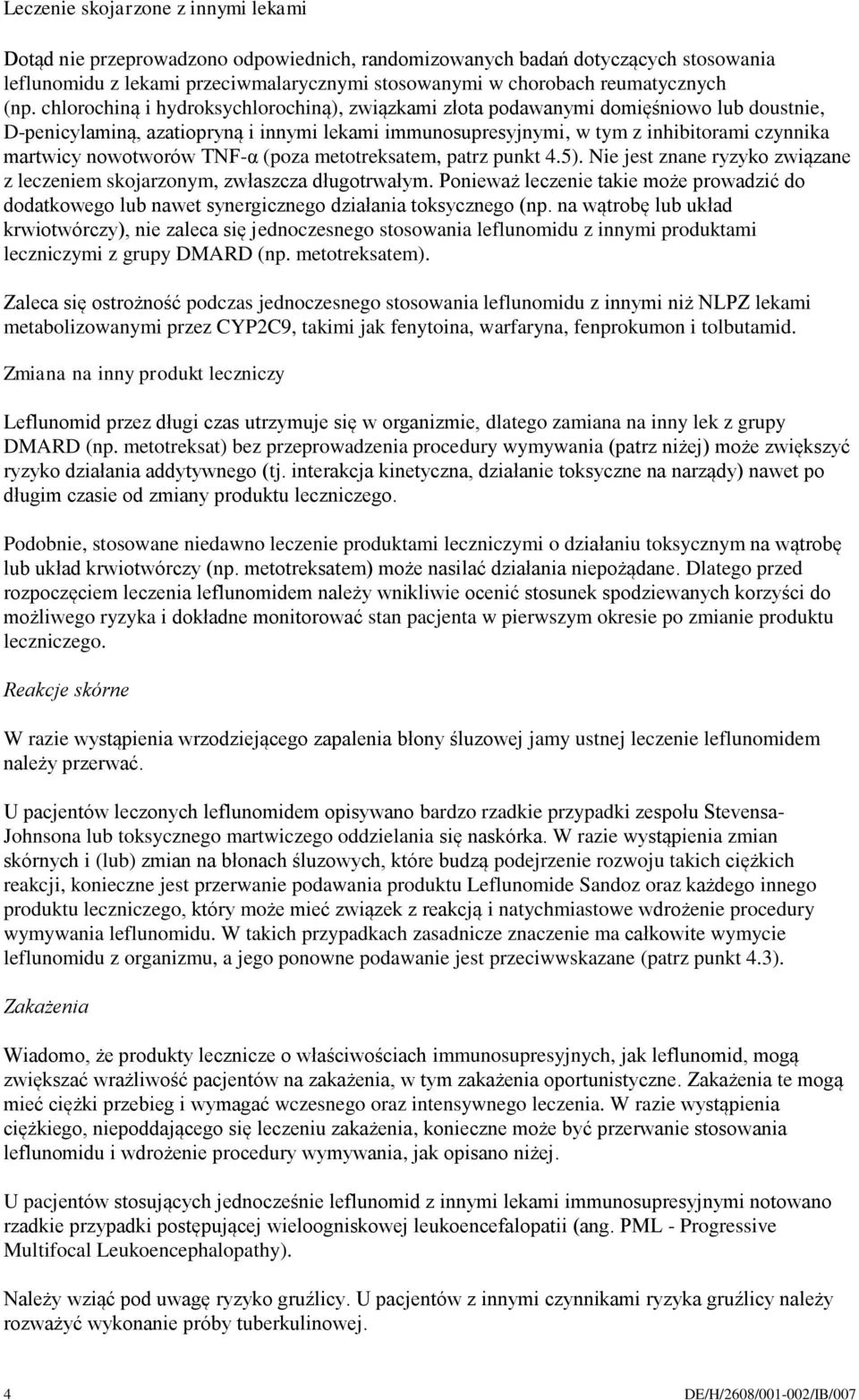 nowotworów TNF-α (poza metotreksatem, patrz punkt 4.5). Nie jest znane ryzyko związane z leczeniem skojarzonym, zwłaszcza długotrwałym.