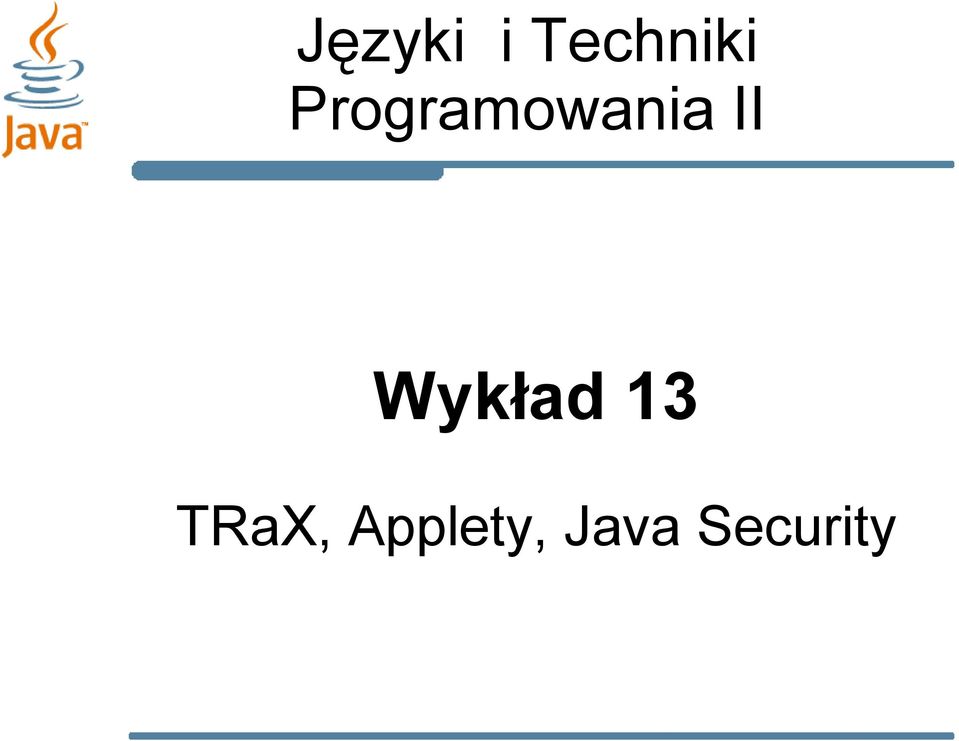 Wykład 13 TRaX,