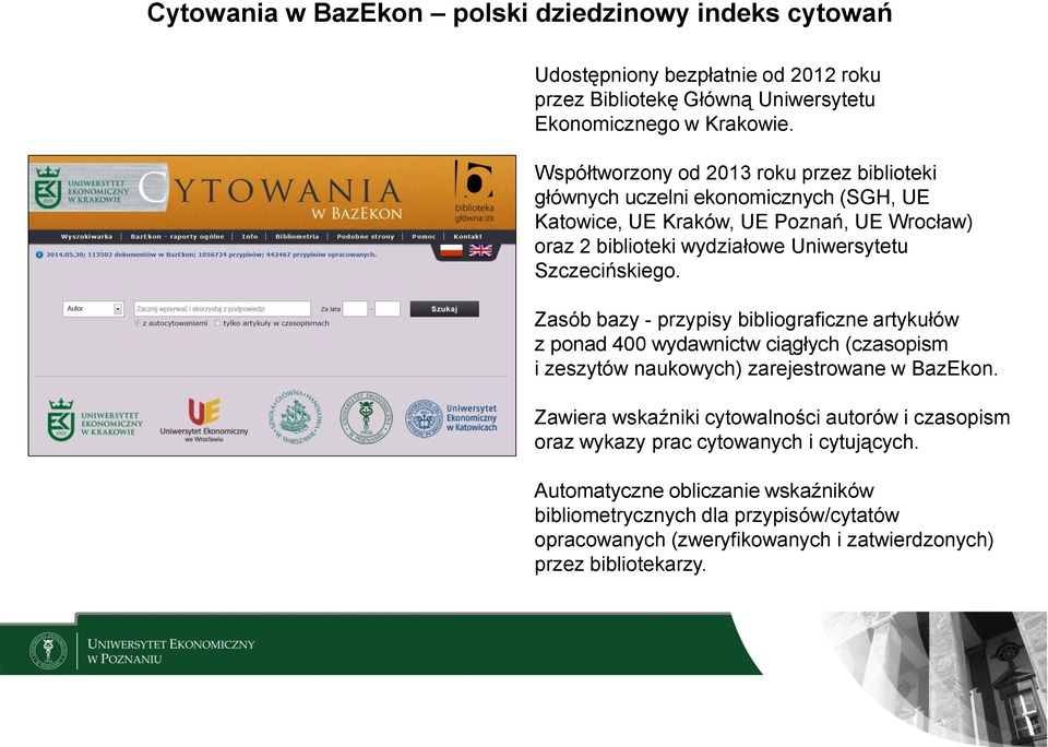 Szczecińskiego. Zasób bazy - przypisy bibliograficzne artykułów z ponad 400 wydawnictw ciągłych (czasopism i zeszytów naukowych) zarejestrowane w BazEkon.