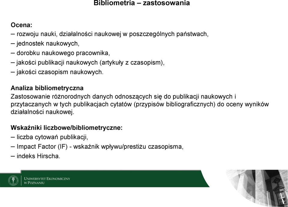 Analiza bibliometryczna Zastosowanie różnorodnych danych odnoszących się do publikacji naukowych i przytaczanych w tych publikacjach cytatów