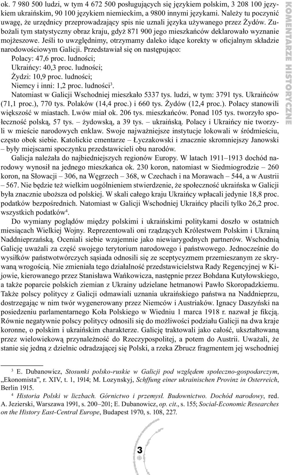 Zubożali tym statystyczny obraz kraju, gdyż 871 900 jego mieszkańców deklarowało wyznanie mojżeszowe.