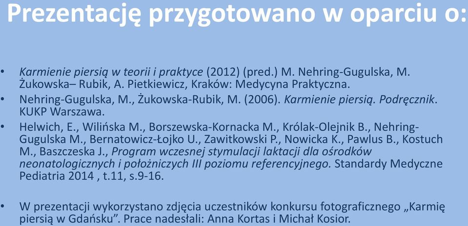 , Bernatowicz-Łojko U., Zawitkowski P., Nowicka K., Pawlus B., Kostuch M., Baszczeska J.