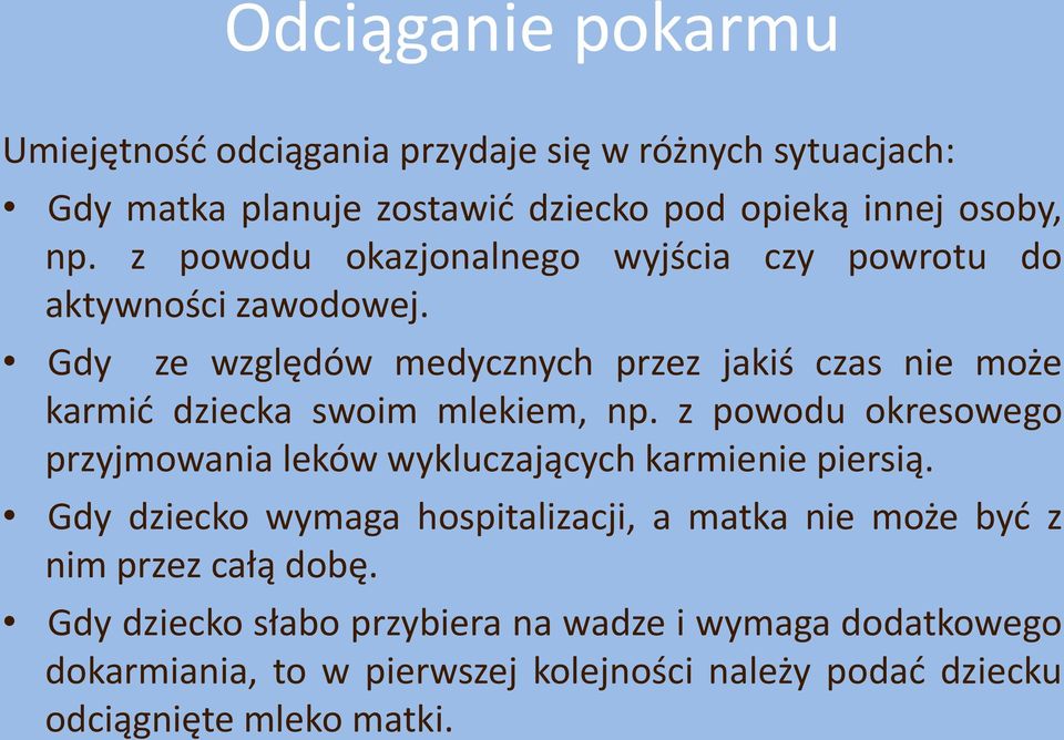 Gdy ze względów medycznych przez jakiś czas nie może karmić dziecka swoim mlekiem, np.