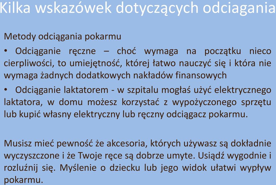 domu możesz korzystać z wypożyczonego sprzętu lub kupić własny elektryczny lub ręczny odciągacz pokarmu.