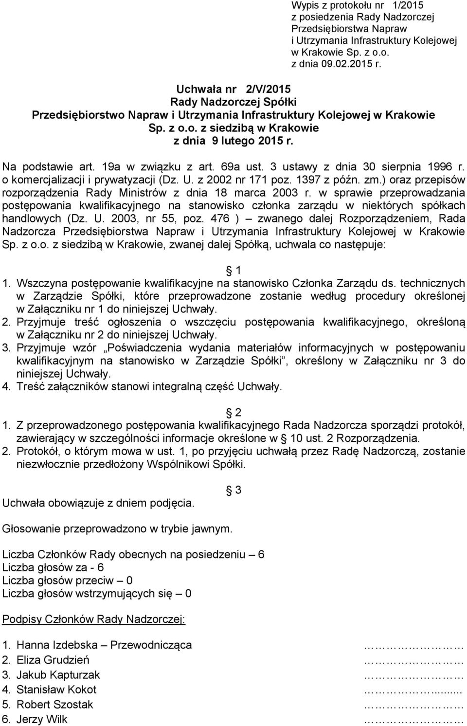 3 ustawy z dnia 30 sierpnia 1996 r. o komercjalizacji i prywatyzacji (Dz. U. z 2002 nr 171 poz. 1397 z późn. zm.) oraz przepisów rozporządzenia Rady Ministrów z dnia 18 marca 2003 r.