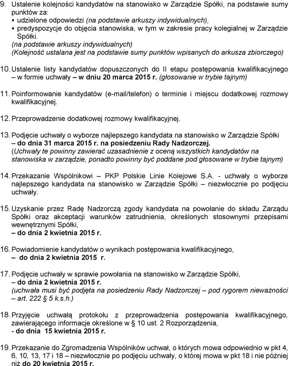 Ustalenie listy kandydatów dopuszczonych do II etapu postępowania kwalifikacyjnego w formie uchwały w dniu 20 marca 2015 r. (głosowanie w trybie tajnym) 11.