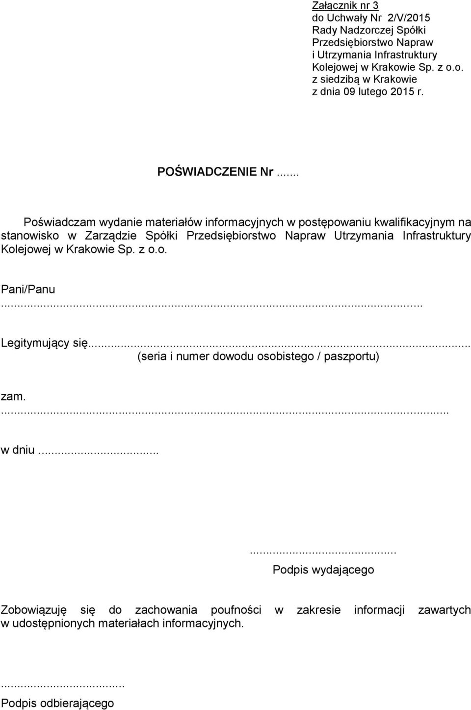 .. Poświadczam wydanie materiałów informacyjnych w postępowaniu kwalifikacyjnym na stanowisko w Zarządzie Spółki Przedsiębiorstwo Napraw