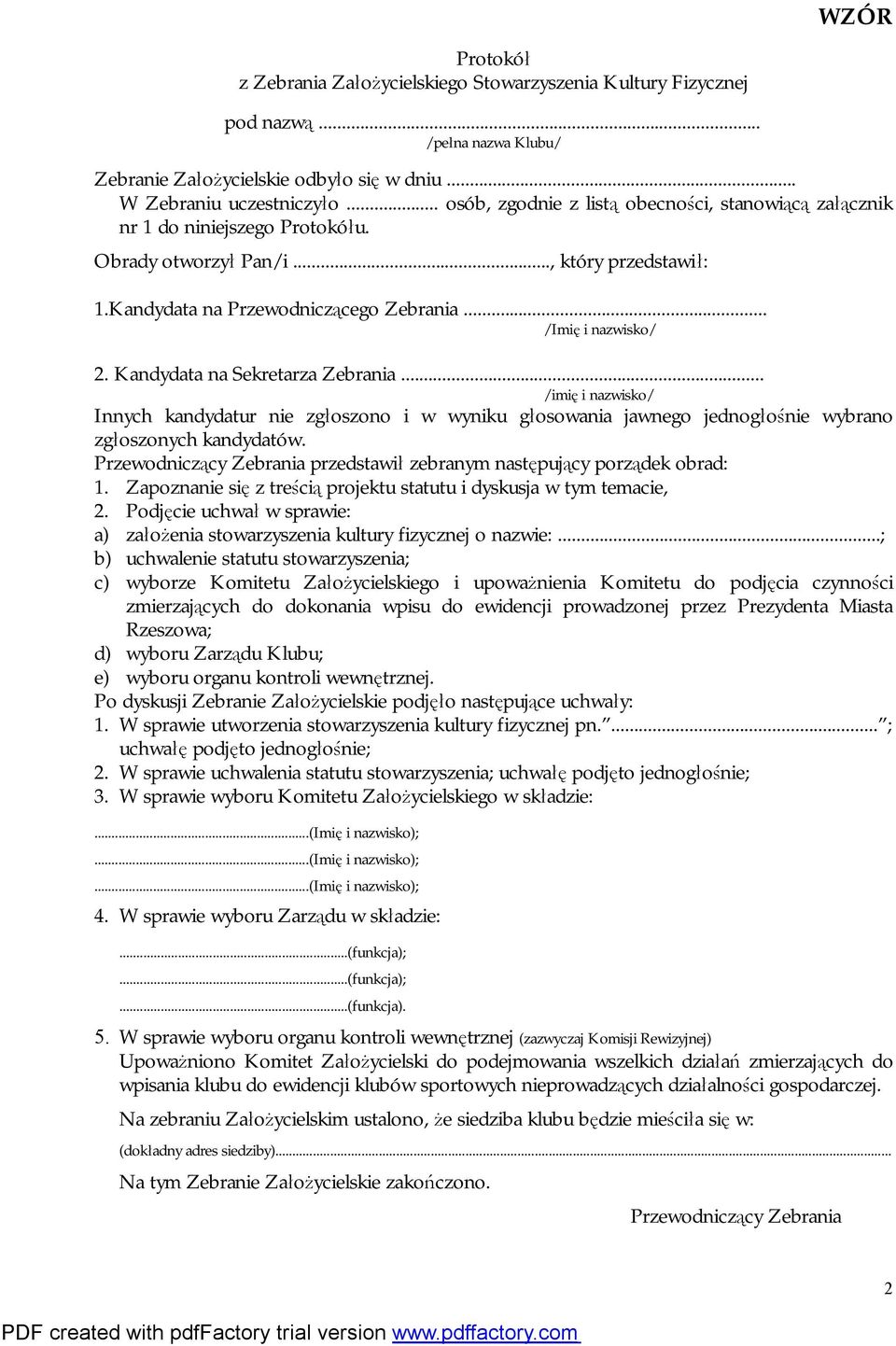 Kandydata na Sekretarza Zebrania... /imię i nazwisko/ Innych kandydatur nie zgłoszono i w wyniku głosowania jawnego jednogłośnie wybrano zgłoszonych kandydatów.