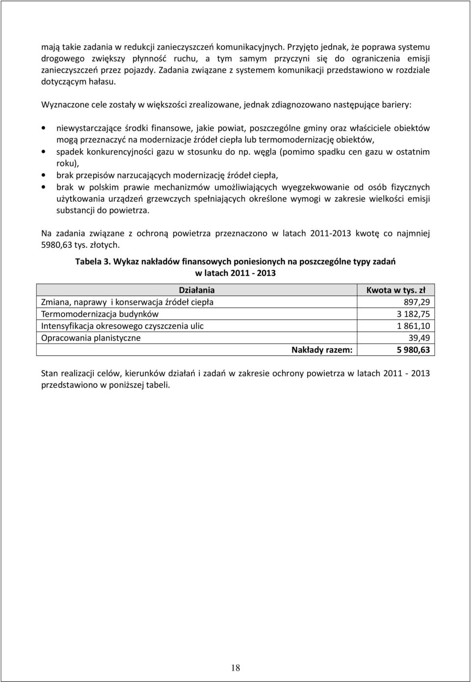 Zadania związane z systemem komunikacji przedstawiono w rozdziale dotyczącym hałasu.