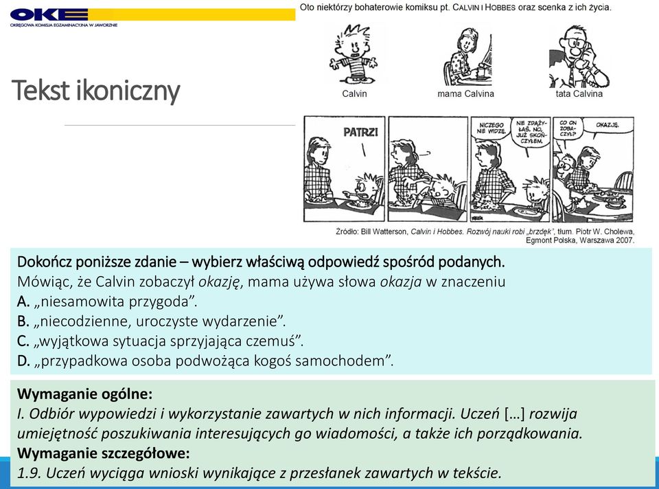 D. przypadkowa osoba podwożąca kogoś samochodem. Wymaganie ogólne: I. Odbiór wypowiedzi i wykorzystanie zawartych w nich informacji.