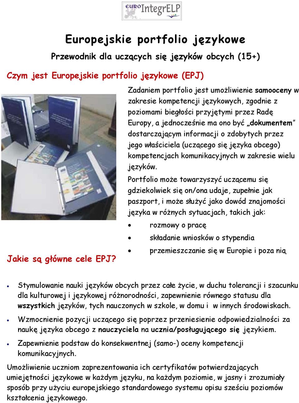 informacji o zdobytych przez jego właściciela (uczącego się języka obcego) kompetencjach komunikacyjnych w zakresie wielu języków.