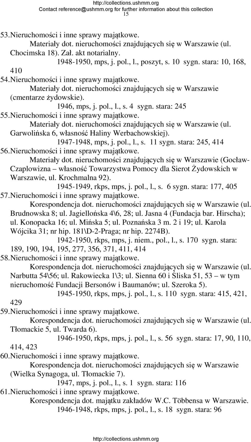 Nieruchomości i inne sprawy majątkowe. Materiały dot. nieruchomości znajdujących się w Warszawie (ul. Garwolińska 6, własność Haliny Werbachowskiej). 1947-1948, mps, j. pol., l., s. 11 sygn.