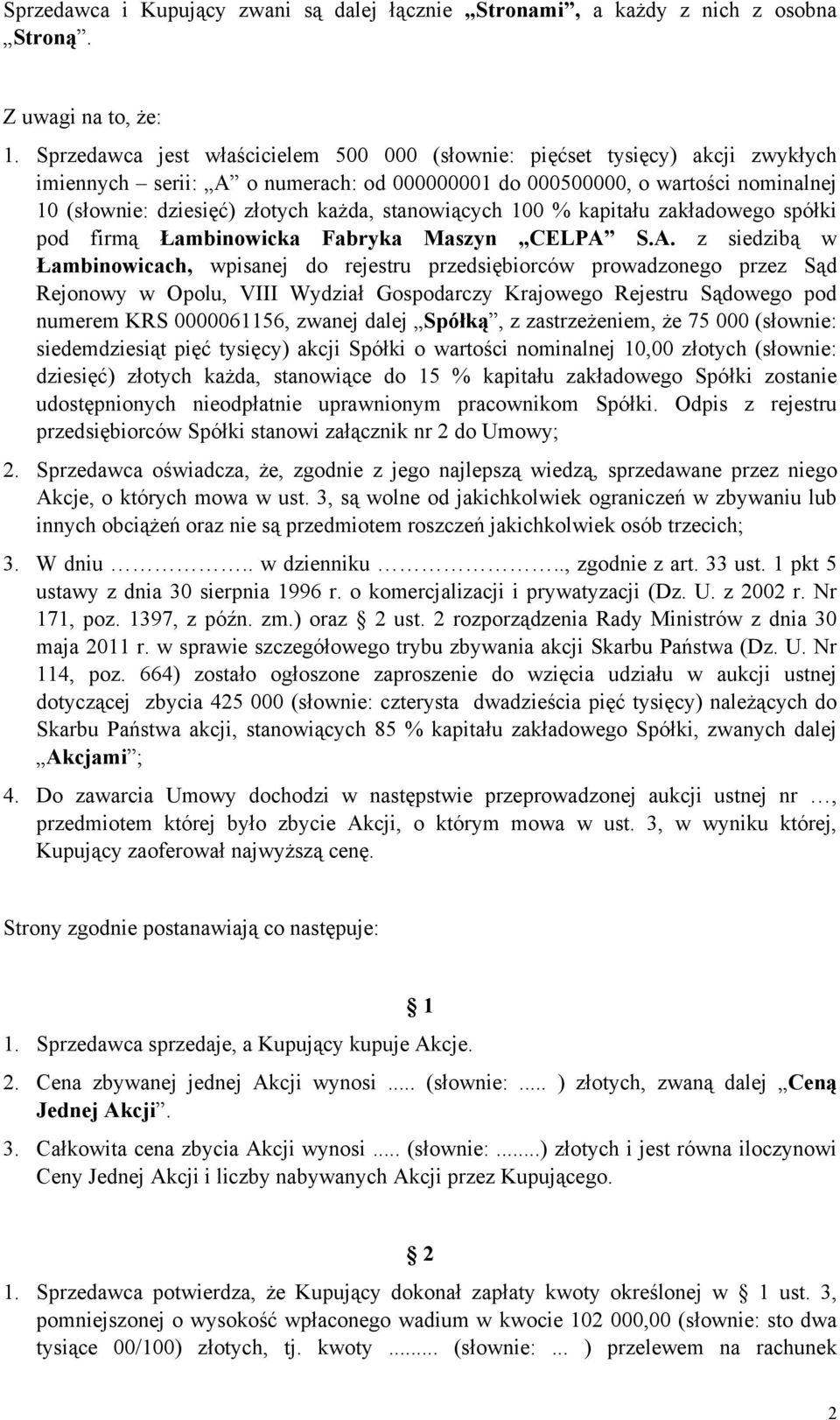 stanowiących 100 % kapitału zakładowego spółki pod firmą Łambinowicka Fabryka Maszyn CELPA 