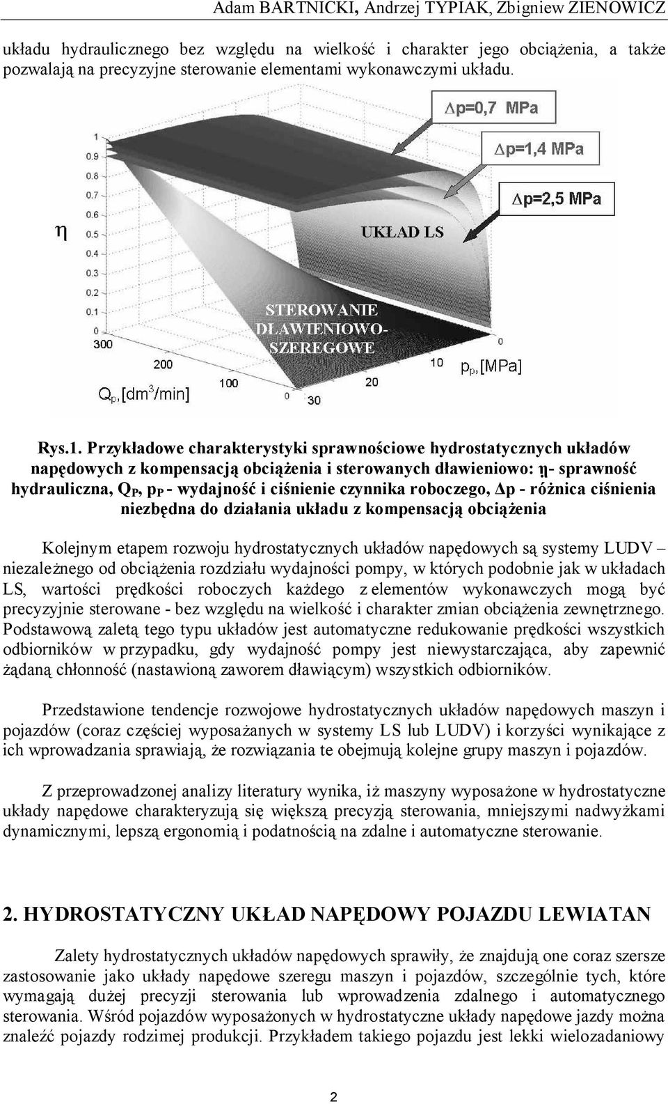 Przykładowe charakterystyki sprawnościowe hydrostatycznych układów napędowych z kompensacją obciążenia i sterowanych dławieniowo: η - sprawność hydrauliczna, Q P, p P - wydajność i ciśnienie czynnika