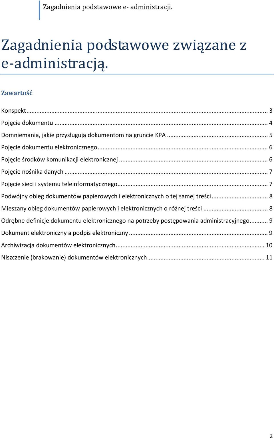 .. 7 Podwójny obieg dokumentów papierowych i elektronicznych o tej samej treści... 8 Mieszany obieg dokumentów papierowych i elektronicznych o różnej treści.