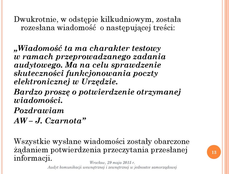 Ma na celu sprawdzenie skuteczności funkcjonowania poczty elektronicznej w Urzędzie.