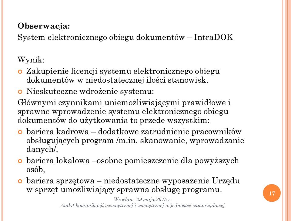 Nieskuteczne wdrożenie systemu: Głównymi czynnikami uniemożliwiającymi prawidłowe i sprawne wprowadzenie systemu elektronicznego obiegu dokumentów do