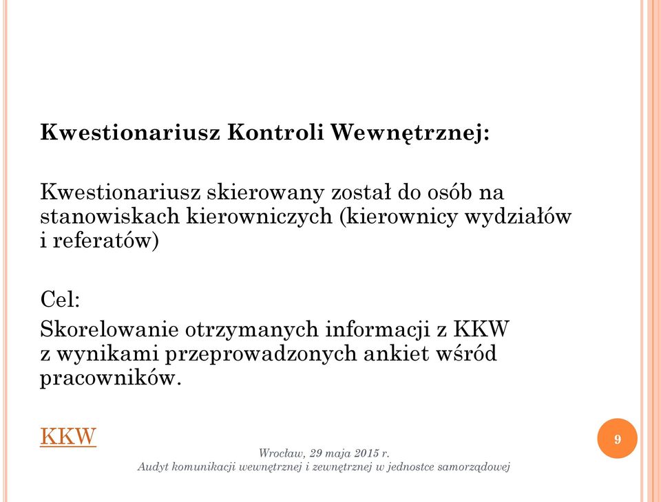 wydziałów i referatów) Cel: Skorelowanie otrzymanych