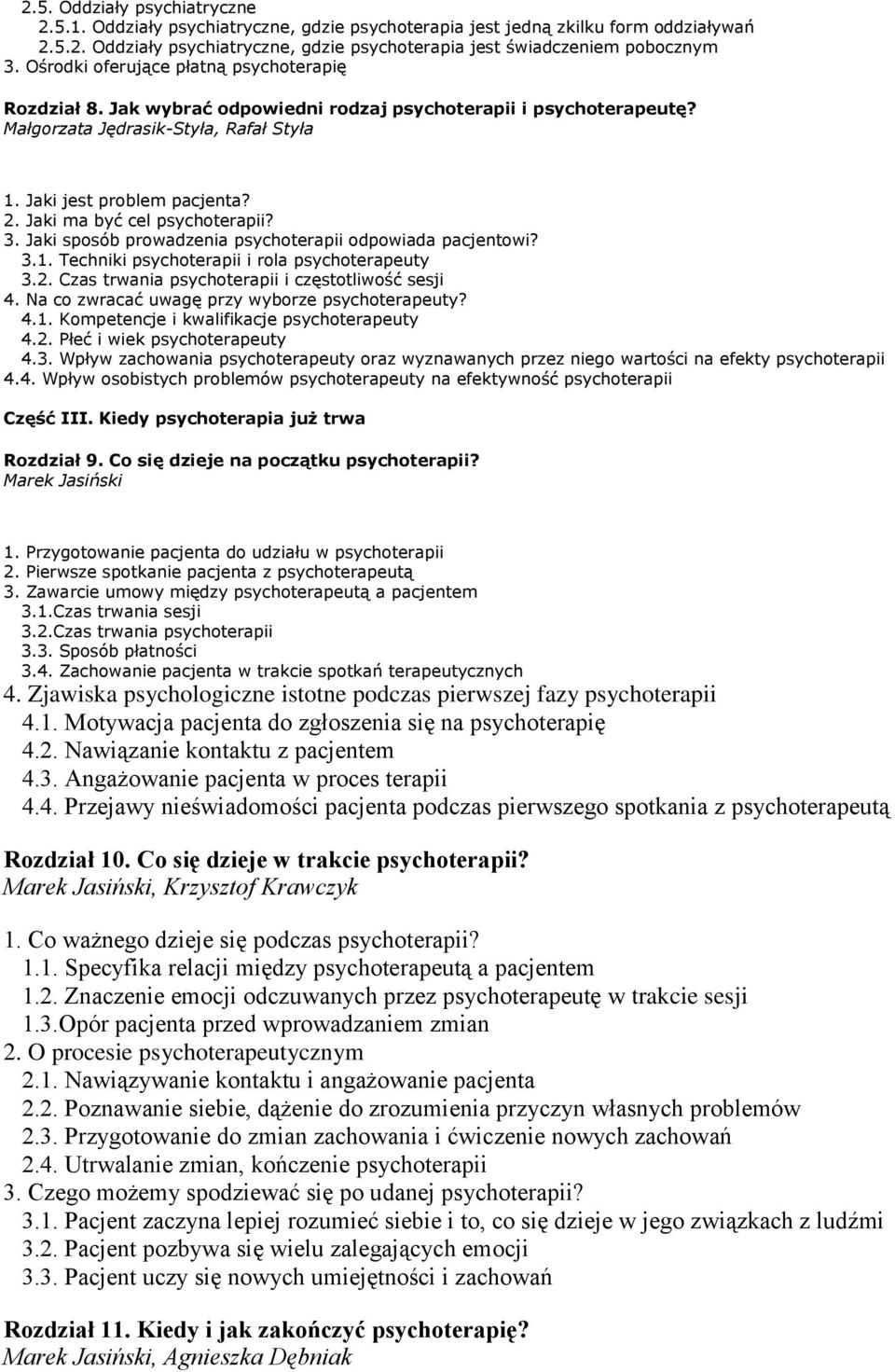 Jaki ma być cel psychoterapii? 3. Jaki sposób prowadzenia psychoterapii odpowiada pacjentowi? 3.1. Techniki psychoterapii i rola psychoterapeuty 3.2.