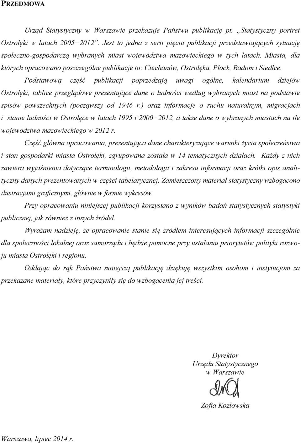 Miasta, dla których opracowano poszczególne publikacje to: Ciechanów, Ostrołęka, Płock, Radom i Siedlce.