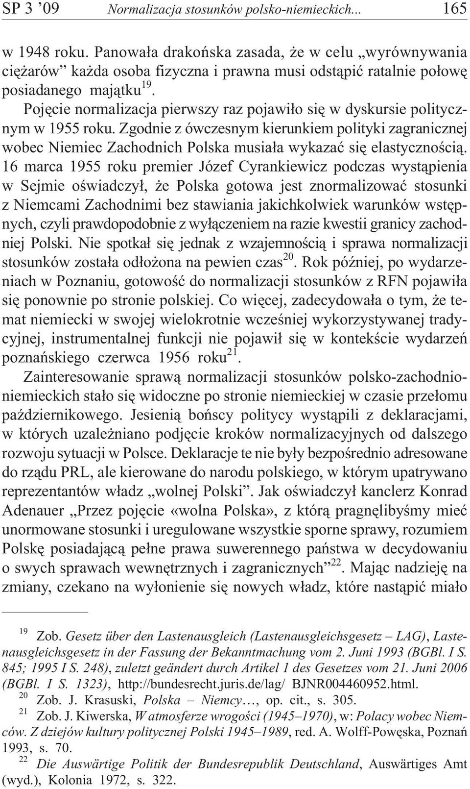 Pojêcie normalizacja pierwszy raz pojawi³o siê w dyskursie politycznym w 1955 roku.