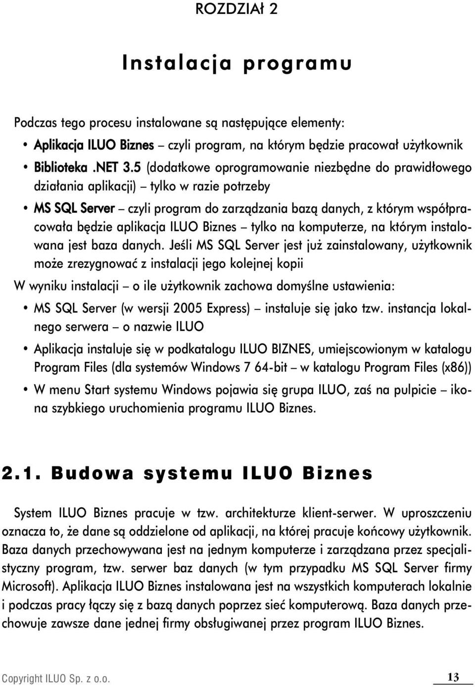 Biznes tylko na komputerze, na którym instalowana jest baza danych.