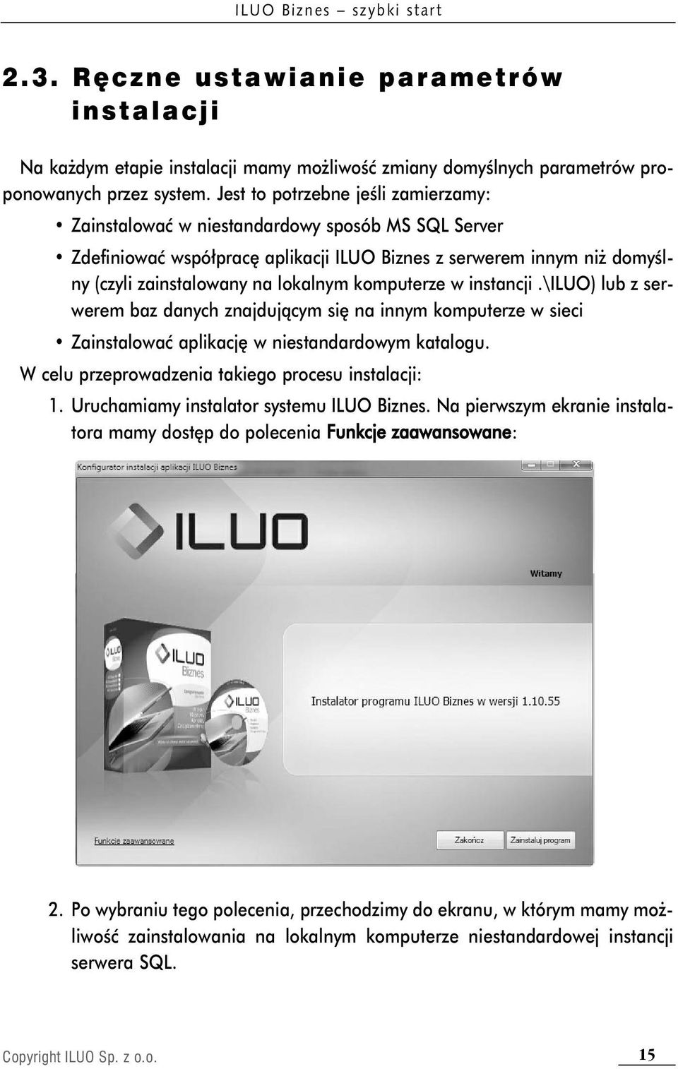 komputerze w instancji.\iluo) lub z serwerem baz danych znajdującym się na innym komputerze w sieci Zainstalować aplikację w niestandardowym katalogu.