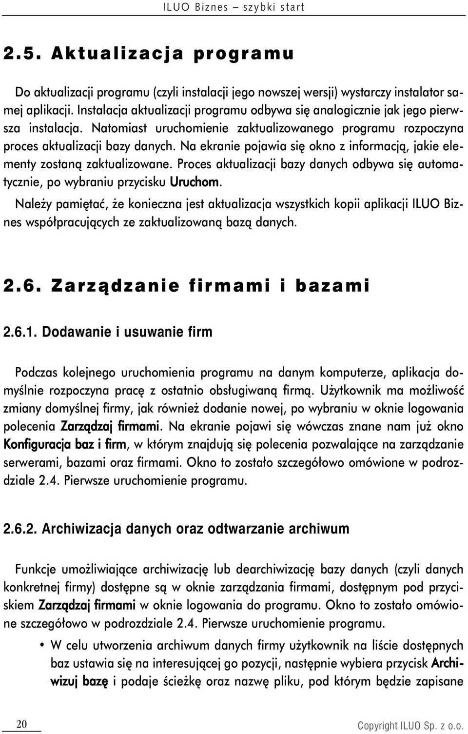 Na ekranie pojawia się okno z informacją, jakie elementy zostaną zaktualizowane. Proces aktualizacji bazy danych odbywa się automatycznie, po wybraniu przycisku Uruchom.