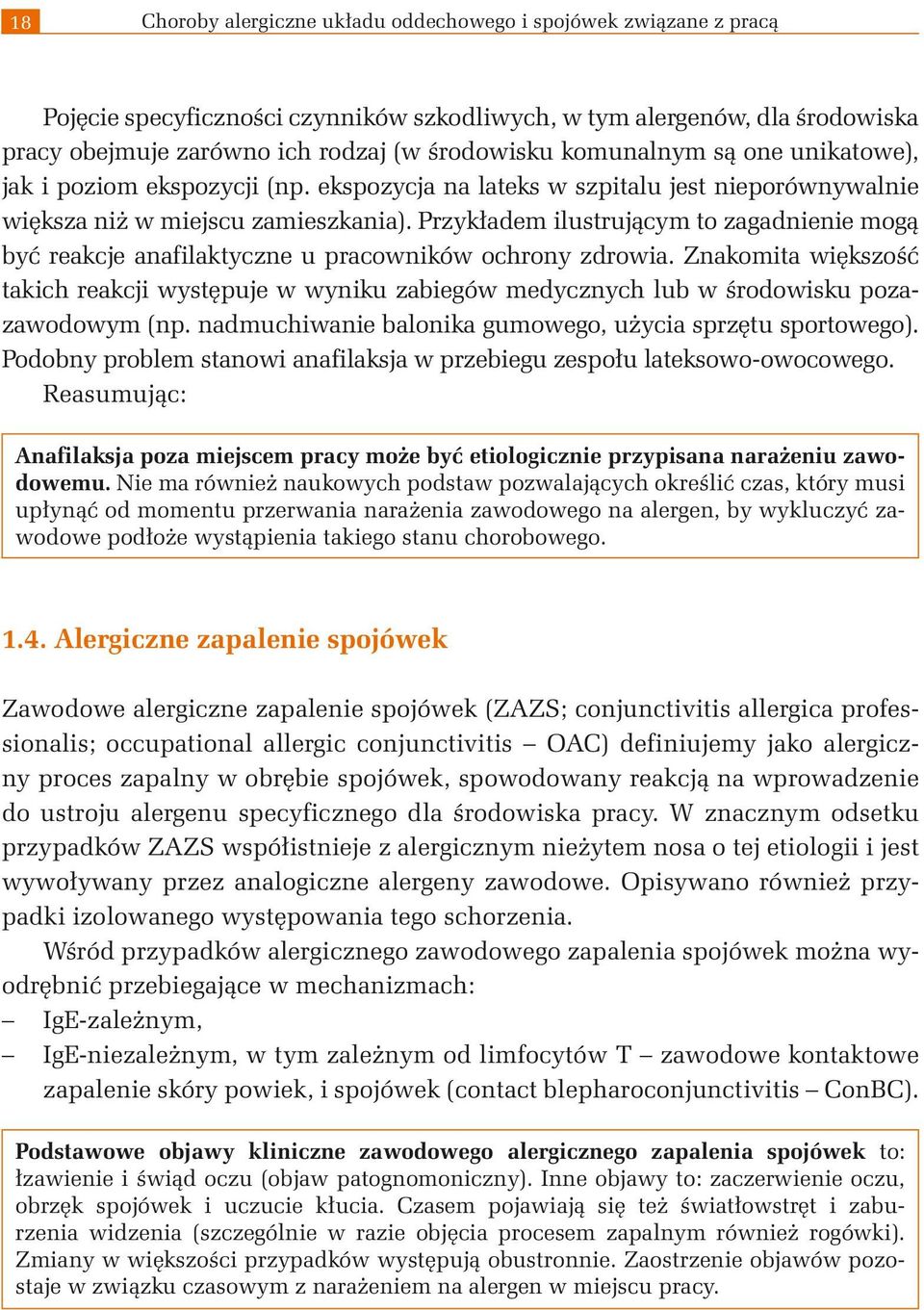 Przykładem ilustrującym to zagadnienie mogą być reakcje anafilaktyczne u pracowników ochrony zdrowia.