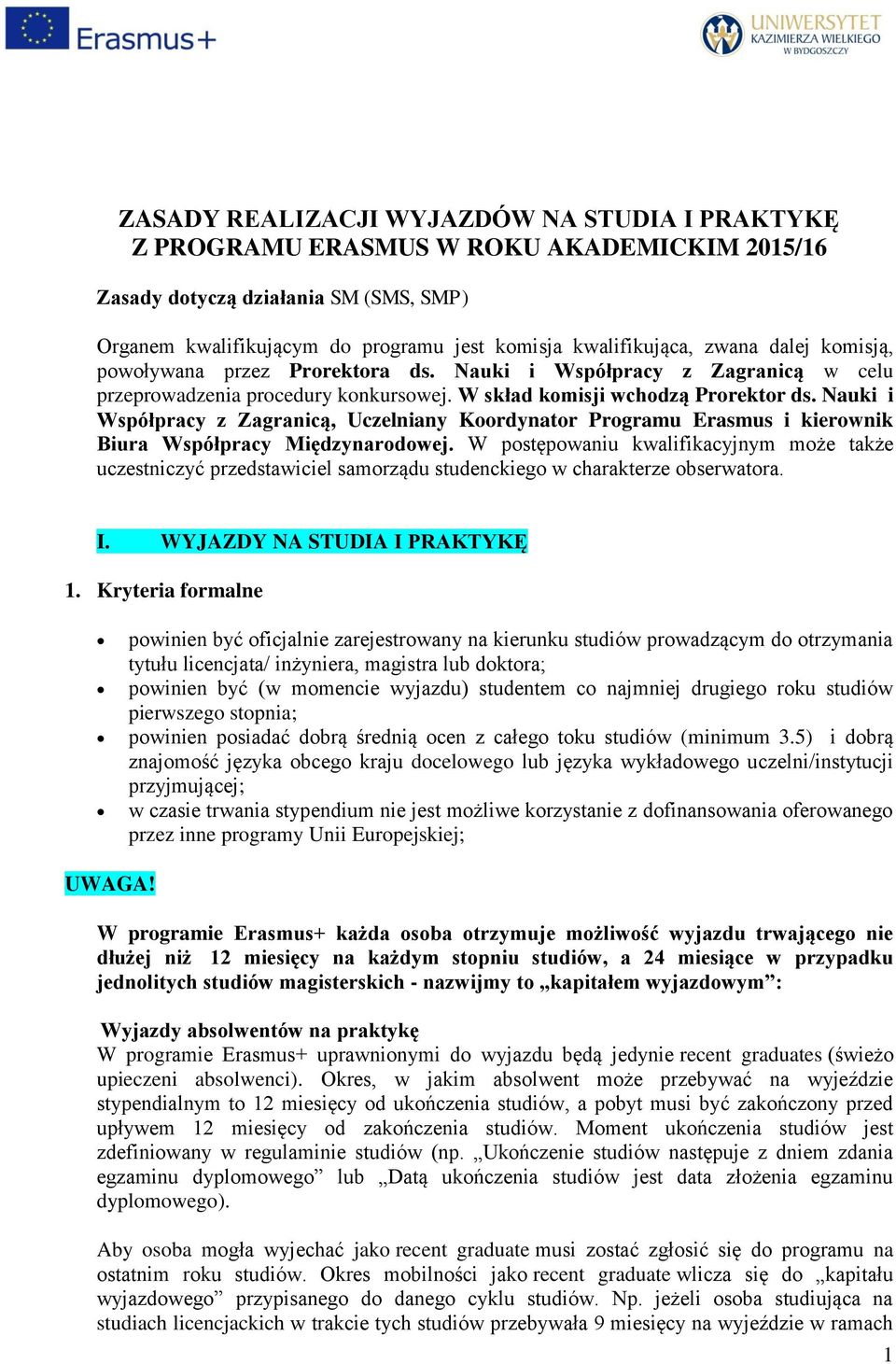 Nauki i Współpracy z Zagranicą, Uczelniany Koordynator Programu Erasmus i kierownik Biura Współpracy Międzynarodowej.